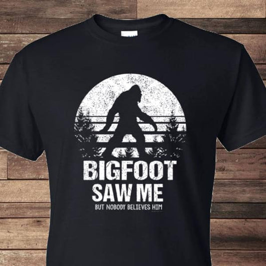 Bigfoot Saw Me - T-Shirt